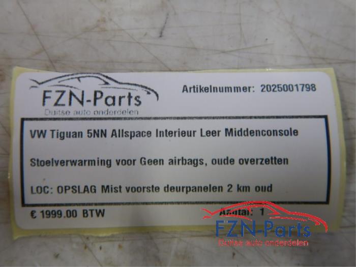 VW Tiguan 5NN Allspace Interieur Leer Middenconsole Stoelverwarming geen airbags, oude overzetten Mist voorste deurpanelen 2KM oudInterieur voorstoelen achterbank middenconsole deurpanelen achter 1.6 TDI 122007 01-05-2016 01-06-2020
1.4 eHybrid 143258 01-11-2020 07-03-2024
2.0 TSI 4motion 135157 01-09-2018 01-07-2020
2.0 TSI 4motion 121841 01-06-2016 07-03-2024
2.0 TSI 4motion 143253 01-01-2021 07-03-2024
1.4 TSI 119768 01-05-2016 07-03-2024
2.0 TDI 4motion 119690 01-04-2016 01-07-2020
1.5 TSI 140708 01-07-2018 07-03-2024
2.0 TSI 4motion 118646 01-01-2016 07-03-2024
1.4 TSI 4motion